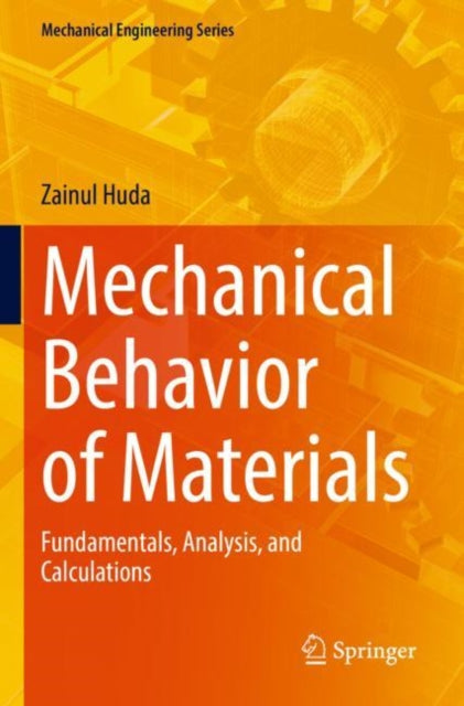 Book cover of: Mechanical Behavior of Materials. By: Zainul Huda