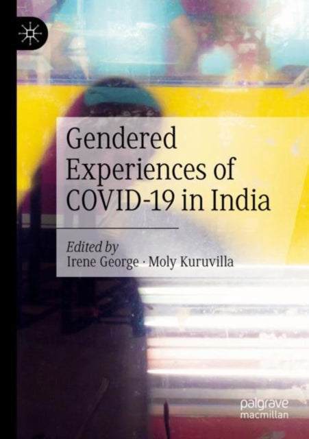 Book cover of: Gendered Experiences of COVID-19 in India. By: Irene George