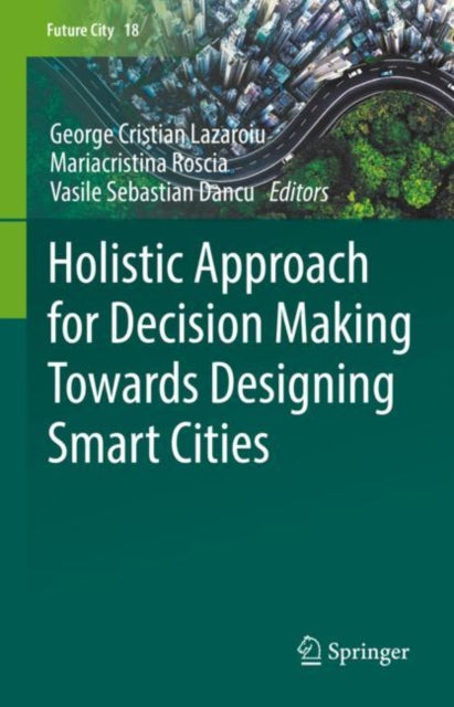 Book cover of: Holistic Approach for Decision Making Towards Designing Smart Cities. By: George Cristian Lazaroiu