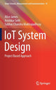 Book cover of: IoT System Design. By: James, Alice