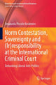 Book cover of: Norm Contestation, Sovereignty and (Ir)responsibility at the International Criminal Court. By: Emanuela Piccolo Koskimies
