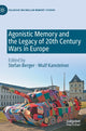 Book cover of: Agonistic Memory and the Legacy of 20th Century Wars in Europe. By: Stefan Berger