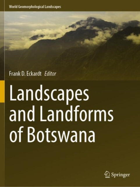Book cover of: Landscapes and Landforms of Botswana. By: Frank D. Eckardt