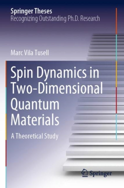 Book cover of: Spin Dynamics in Two-Dimensional Quantum Materials. By: Marc Vila Tusell