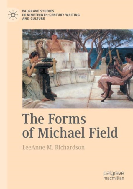 Book cover of: Forms of Michael Field. By: LeeAnne M. Richardson