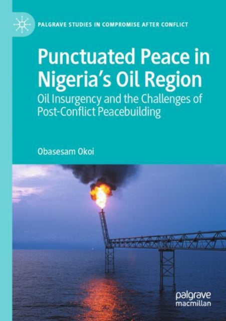 Book cover of: Punctuated Peace in Nigeria’s Oil Region. By: Obasesam Okoi