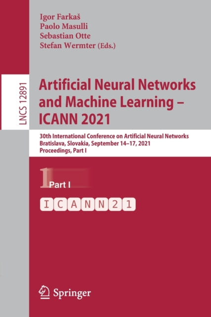Book cover of: Artificial Neural Networks and Machine Learning – ICANN 2021. By: Igor Farkas