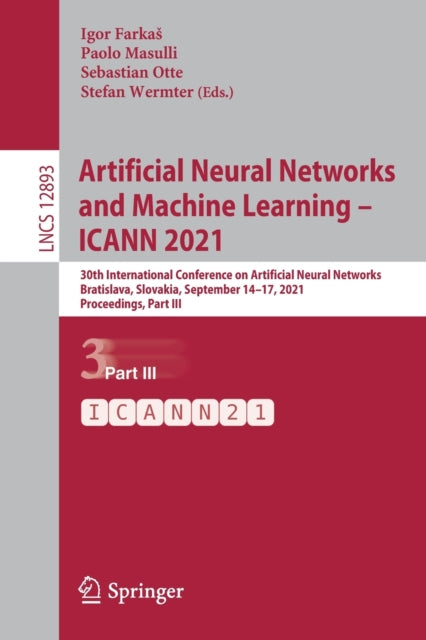 Book cover of: Artificial Neural Networks and Machine Learning – ICANN 2021. By: Igor Farkas