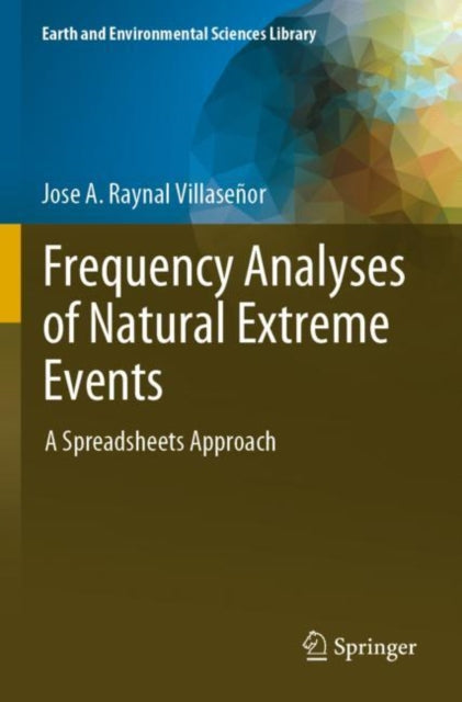 Book cover of: Frequency Analyses of Natural Extreme Events. By: Jose A. Raynal Villaseñor