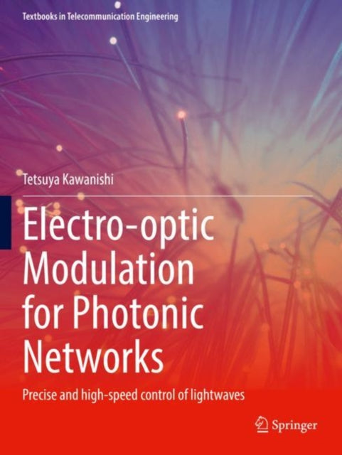 Book cover of: Electro-optic Modulation for Photonic Networks. By: Tetsuya Kawanishi