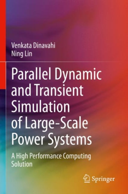 Book cover of: Parallel Dynamic and Transient Simulation of Large-Scale Power Systems. By: Venkata Dinavahi