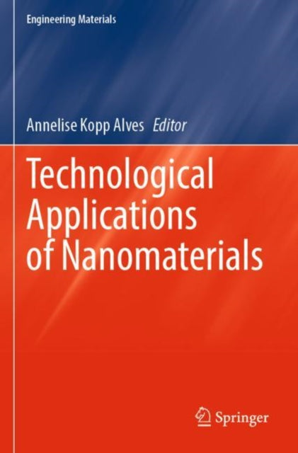 Book cover of: Technological Applications of Nanomaterials. By: Annelise Kopp Alves