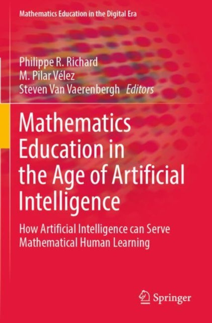 Book cover of: Mathematics Education in the Age of Artificial Intelligence. By: Philippe R. Richard