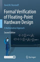 Book cover of: Formal Verification of Floating-Point Hardware Design. By: David M. Russinoff