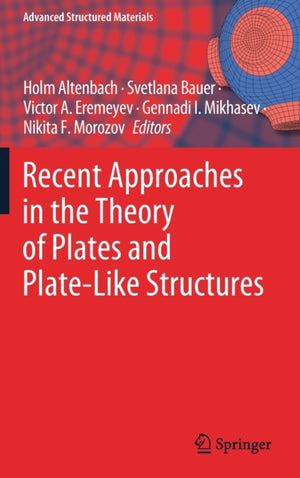 Recent Approaches in the Theory of Plates and Plate-Like Structures