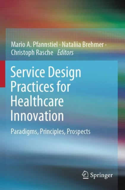 Book cover of: Service Design Practices for Healthcare Innovation. By: Mario A. Pfannstiel