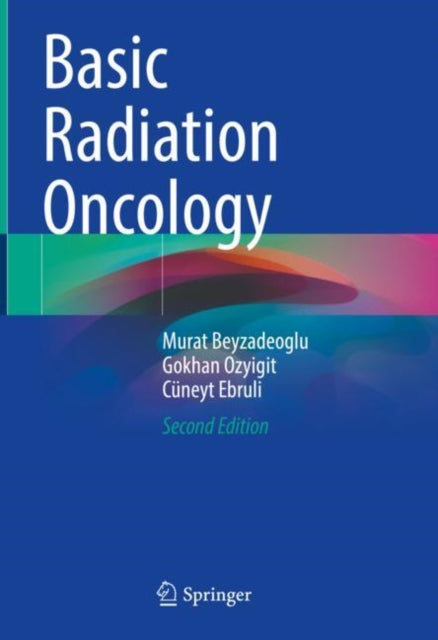 Book cover of: Basic Radiation Oncology. By: Murat Beyzadeoglu