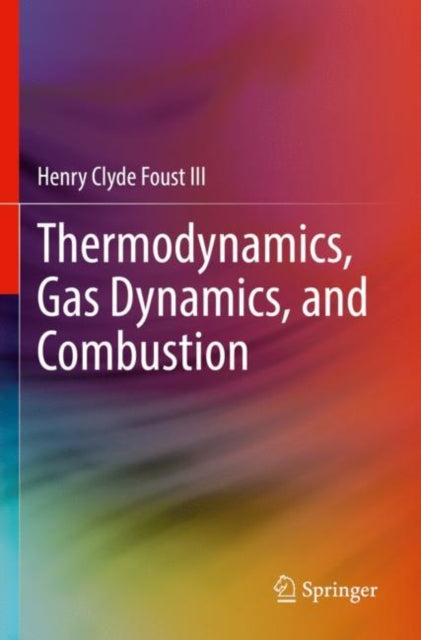 Book cover of: Thermodynamics, Gas Dynamics, and Combustion. By: Henry Clyde Foust III