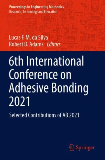 Book cover of: 6th International Conference on Adhesive Bonding 2021. By: Lucas F. M. da Silva