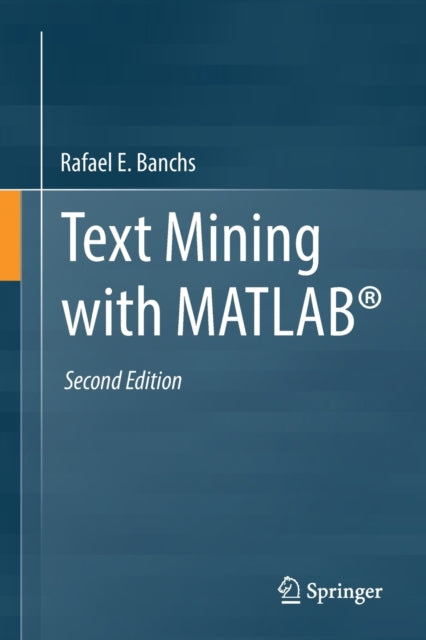 Book cover of: Text Mining with MATLAB®. By: Rafael E. Banchs