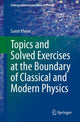 Book cover of: Topics and Solved Exercises at the Boundary of Classical and Modern Physics. By: Samir Khene