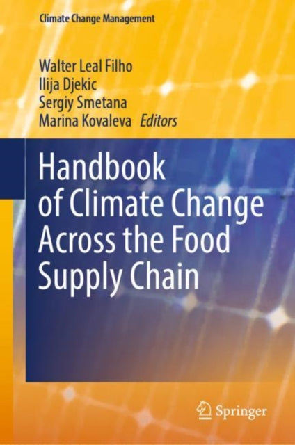 Book cover of: Handbook of Climate Change Across the Food Supply Chain. By: Walter Leal Filho