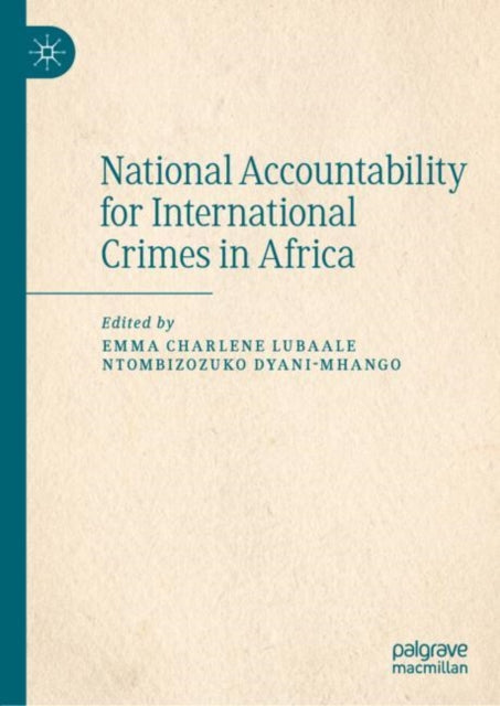 Book cover of: National Accountability for International Crimes in Africa. By: Emma Charlene Lubaale