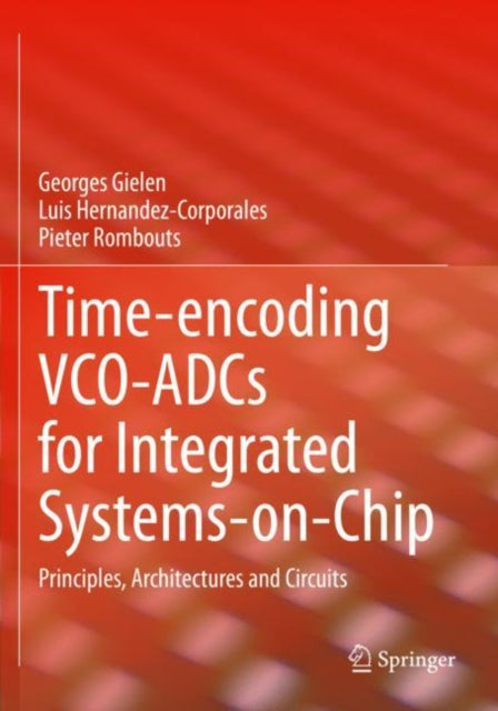 Book cover of: Time-encoding VCO-ADCs for Integrated Systems-on-Chip
