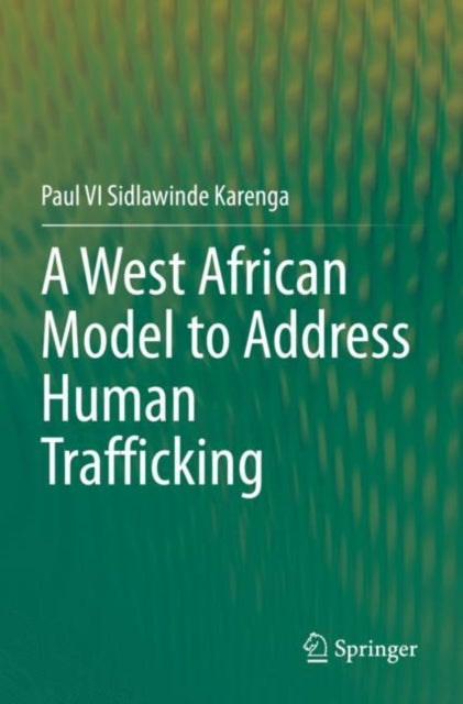 Book cover of: West African Model to Address Human Trafficking. By: Paul V. I. Sidlawinde Karenga
