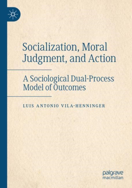 Book cover of: Socialization, Moral Judgment, and Action. By: Luis Antonio Vila-Henninger