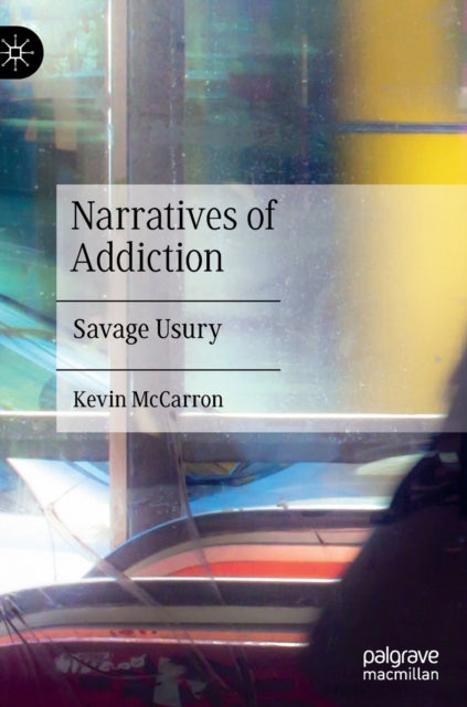 Book cover of: Narratives of Addiction. By: Kevin McCarron