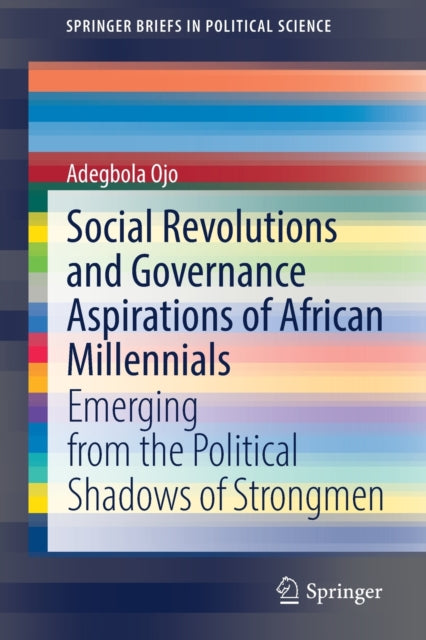 Book cover of: Social Revolutions and Governance Aspirations of African Millennials. By: Adegbola Ojo
