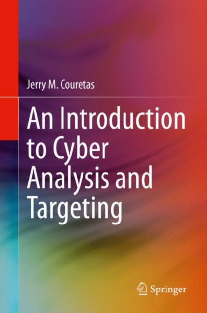 Book cover of: Introduction to Cyber Analysis and Targeting. By: Jerry M. Couretas