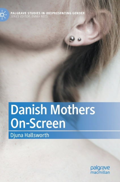 Book cover of: Danish Mothers On-Screen. By: Djuna Hallsworth