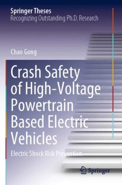 Book cover of: Crash Safety of High-Voltage Powertrain Based Electric Vehicles. By: Chao Gong