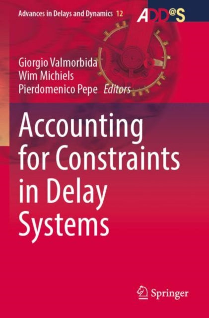 Book cover of: Accounting for Constraints in Delay Systems. By: Giorgio Valmorbida