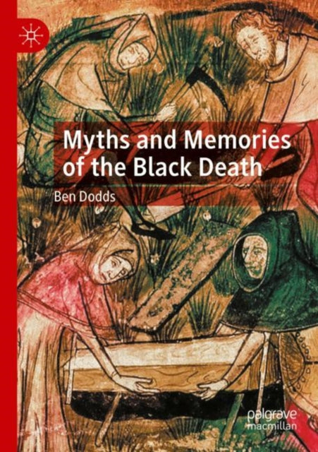 Book cover of: Myths and Memories of the Black Death. By: Ben Dodds