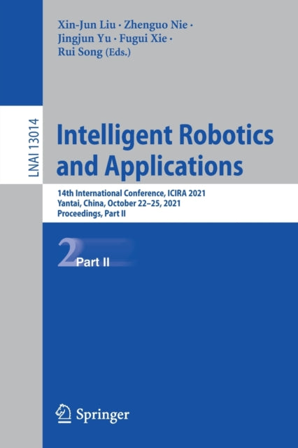 Book cover of: Intelligent Robotics and Applications. By: Xinjun Liu
