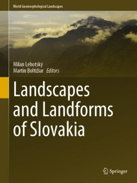 Book cover of: Landscapes and Landforms of Slovakia. By: Milan Lehotský