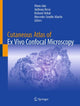 Book cover of: Cutaneous Atlas of Ex Vivo Confocal Microscopy. By: Manu Jain