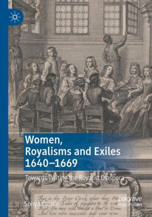 Women, Royalisms and Exiles 1640–1669
