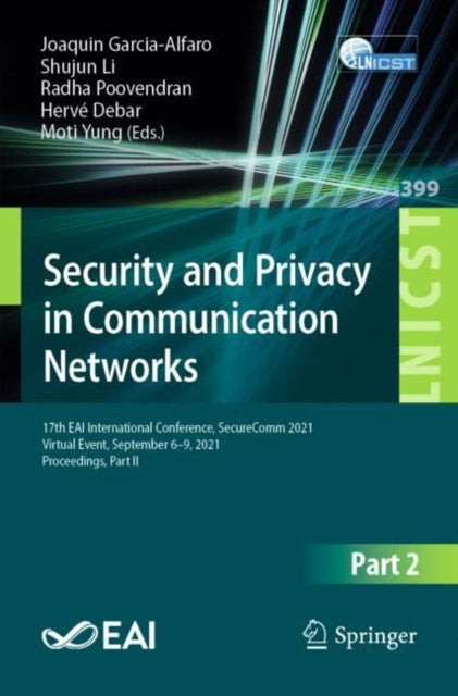 Book cover of: Security and Privacy in Communication Networks. By: Joaquin Garcia-Alfaro
