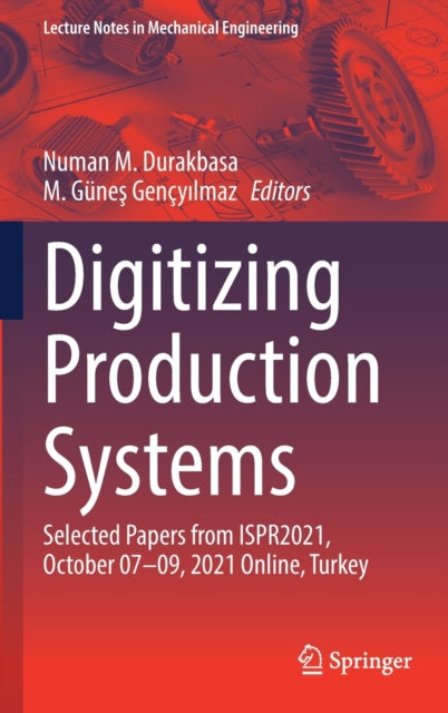 Book cover of: Digitizing Production Systems. By: Numan M. Durakbasa