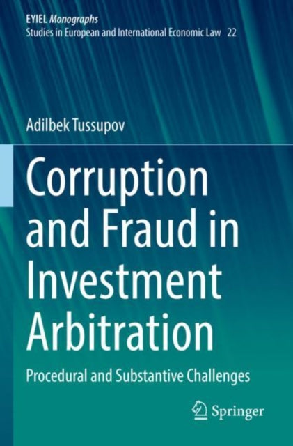 Book cover of: Corruption and Fraud in Investment Arbitration. By: Adilbek Tussupov