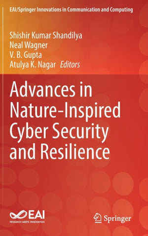 Advances in Nature-Inspired Cyber Security and Resilience