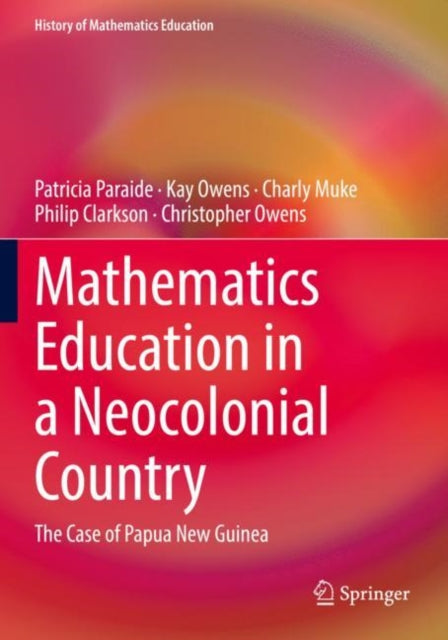 Book cover of: Mathematics Education in a Neocolonial Country: The Case of Papua New Guinea