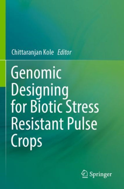 Book cover of: Genomic Designing for Biotic Stress Resistant Pulse Crops. By: Chittaranjan Kole