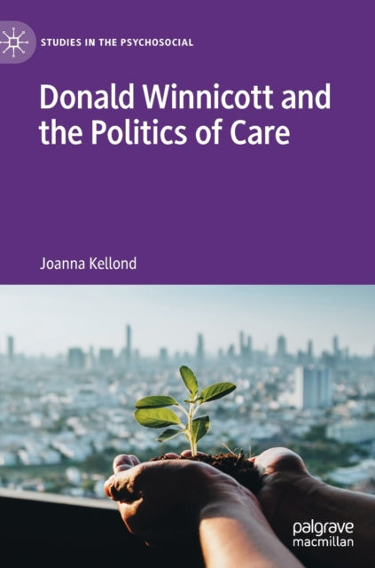 Book cover of: Donald Winnicott and the Politics of Care. By: Joanna Kellond