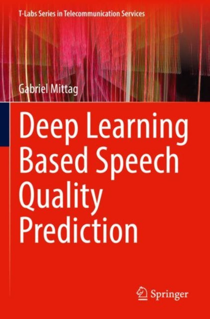 Book cover of: Deep Learning Based Speech Quality Prediction. By: Gabriel Mittag