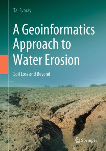 Book cover of: Geoinformatics Approach to Water Erosion. By: Tal Svoray